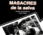 “Massacres da selva” revela desaparições, torturas e assassinatos da ditadura guatemalteca